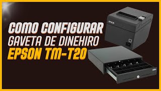 CONFIGURAR GAVETA DE DINHEIRO EPSON TM T20X │ IMPRESSORA EPSON TMT20 [upl. by Nichols700]