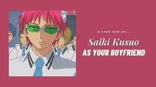 Saiki Kusuo as your boyfriend ─ ❲ Saiki ✘ YN ❳ fake sub [upl. by Akihsal]