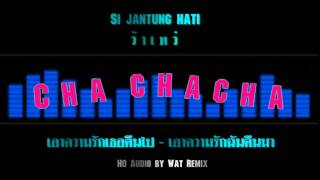 Si jantung hati  Indo Thai Cha Cha Cha HQ Audio by Wat Remix [upl. by Aldarcie]