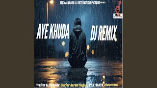 Aye Khuda Dj Remix [upl. by Abehs]