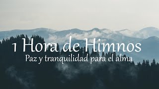 1 Hora de Himnos  Sin anuncios  Paz y tranquilidad para el alma [upl. by Animehliw]