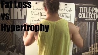 Fat Loss vs Hypertrophy Muscle Training WHAT is the Difference [upl. by Pangaro]