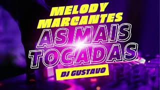 Melody Marcantes As Mais Tocadas Dj Gustavo ogarotodasmarcantes [upl. by Ralf]