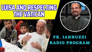 Fr Iannuzzi Radio Program Ep 218 Luisa and Respecting the Vatican 11324 [upl. by Fokos]