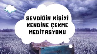 ❤SEVDİĞİN KİŞİYİ KENDİNE ÇEKME MEDİTASYONU❤ 7 GÜN [upl. by Maurice]