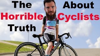 The Horrible Truth About Cyclists [upl. by Leryt]