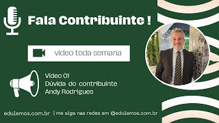 Vídeo 01 dúvida de Andy Rodrigues Fala Contribuinte [upl. by Appolonia303]