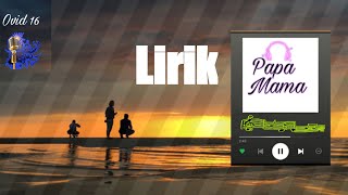 lagu Ovid16 Papa mama lirik [upl. by Innoj]