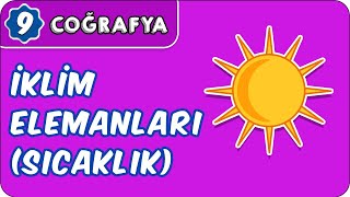 İklim Elemanları  Sıcaklık  9 Sınıf Coğrafya [upl. by Eisserc]