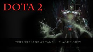 Dota 2  Terrorblade Arcana Plague Grey [upl. by Fredkin752]