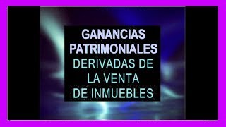 🔴 GANANCIAS PATRIMONIALES generadas después de la VENTA DE VIVIENDA [upl. by Tega179]