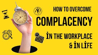 Overcoming Complacency in the Workplace 10 Causes and Solutions [upl. by Krasner886]