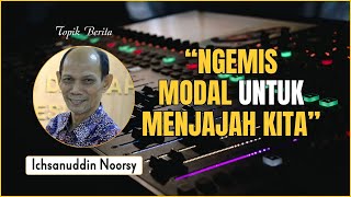 Ichsanudin Noorsy  quotNgemis Modal untuk Menjajah Kitaquot [upl. by Saloma]