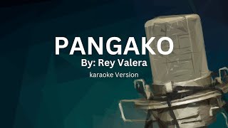 PANGAKO KARAOKE VERSION BY REY VALERA [upl. by Retxab]