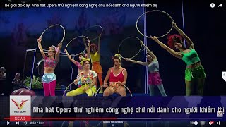 Thế giới đó đây Nhà hát Opera thử nghiệm công nghệ chữ nổi dành cho người khiếm thị [upl. by Bunnie318]