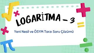 Logaritma  3  Yeni Nesil ve ÖSYM Tarzı Soru Çözümü tyt ayt yks [upl. by Bittner]