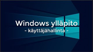 Windows ylläpito 2  Paikallinen käyttäjähallinta [upl. by Naes]