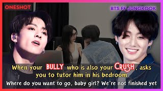 Jungkook FF When Your Bully Who is Your BadBoy Crush Asks You to Tutor Him in Bedroom BTS Oneshot [upl. by Neih]