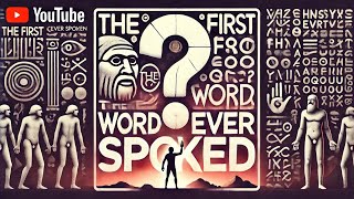 The First Word Ever Spoken The Fascinating Origins of Human Language [upl. by Nigem]