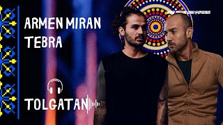 Armen Miran amp Tebra style  Tolgatan Premium Video Series [upl. by Nnhoj]