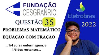 Questão 35 da Eletrobrás 2022 Banca Cesgranrio equação com fração  Em certa escola técnica [upl. by Adela9]