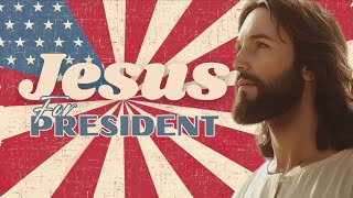 Jesus for President The Truth [upl. by Clare]