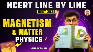 Magnetism and Matter  NCERT Line by Line  NCERT NEET 2025 Physics  Shreyas sir [upl. by Nohsyt387]