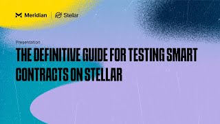 The Definitive Guide for Testing Smart Contracts on Stellar  Meridian 2024 [upl. by Vittorio]