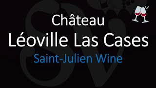 How to Pronounce Château Léoville Las Cases French 1855 Bordeaux Wine Pronunciation [upl. by Jacintha516]