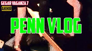 GEGAR VAGANZA 7 AKHIR  PENN VLOG [upl. by Akived162]