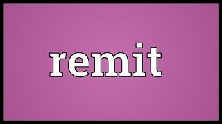 Remit Meaning [upl. by Adas]