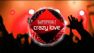 Klubbingman amp Andy Jay Powell  Crazy Love Original Mix [upl. by Ita]