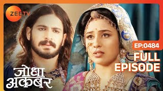 Jodha Jalal को लेकर चिंतित हैं  Jodha Akbar  Full Episode 484  Zee TV [upl. by Noslen565]