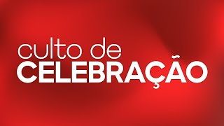 CULTO DE CELEBRAÇÃO [upl. by Edac248]