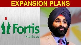 Fortis Healthcare Expansion Plans  Shivinder Mohan Singh [upl. by Imekawulo]