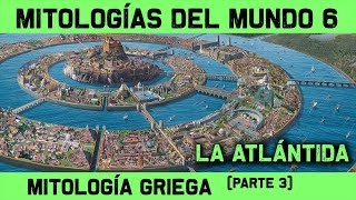 MITOLOGÍA GRIEGA 🔮 Parte 3 de 3 El Misterio de la ATLÁNTIDA Atlantis 🔮 MITOS Y LEYENDAS 6 [upl. by Aztiraj]