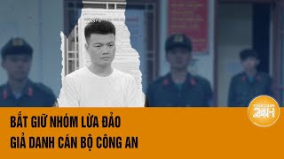 Bắc Kạn Bắt giữ nhóm đối tượng giả danh cán bộ Cục Cảnh sát hình sự lừa đảo chiếm đoạt 1 tỉ đồng [upl. by Sidoney]