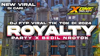 DJ VIRAL TIK TOK🔥ROYALTY‼️ BASS HOREG PARTY X BEDIL NROTOK TERBARU 2024 [upl. by Erdried653]