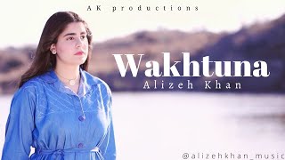 Wakhtuna  Alizeh Khan  Pashto New Song 2022  Official Video  پشتو HD [upl. by Nitsug706]