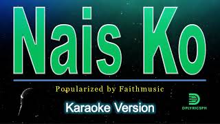 Nais Ko karaoke version by Faithmusic [upl. by Icart]