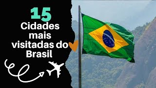 15 Cidades mais Visitadas do Brasil [upl. by Yffat677]