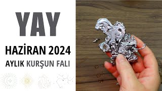 YAY BURCU HAZİRAN 2024 KURŞUN FALI Aylık Burç Yorumları [upl. by Monetta]