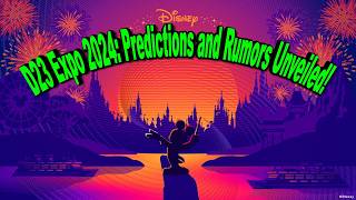 D23 Expo 2024 Predictions and Rumors Unveiled [upl. by Hughett]