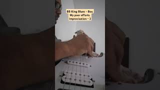 BB King Blues  Box My poor efforts Improvisation  2 bbking short shorts youtubeshort [upl. by Placeeda]