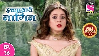 Icchapyaari Naagin  Full Episode 36  30th July 2018 [upl. by Thill337]