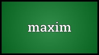 Maxim Meaning [upl. by Akamahs486]