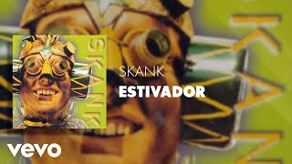 Skank  Estivador Áudio Oficial [upl. by Alliuqahs801]