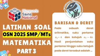 PART 3 LATIHAN SOAL OSN SMP 2025 MATEMATIKA  BARISAN amp DERET  BUKAN PREDIKSI OSN SMP 2025 OSN2025 [upl. by Anoo258]