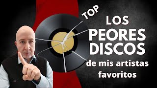 Los PEORES discos de mis artistas favoritos [upl. by Magree]