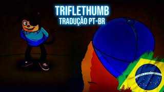 Trifle thumb só que com letras PTBR Twiddlefinger só que Jimmy [upl. by Ahrendt]